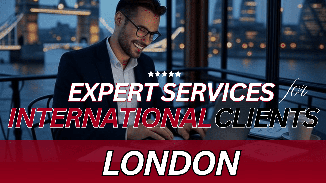 Expert services for international clients in London and worldwide 2025