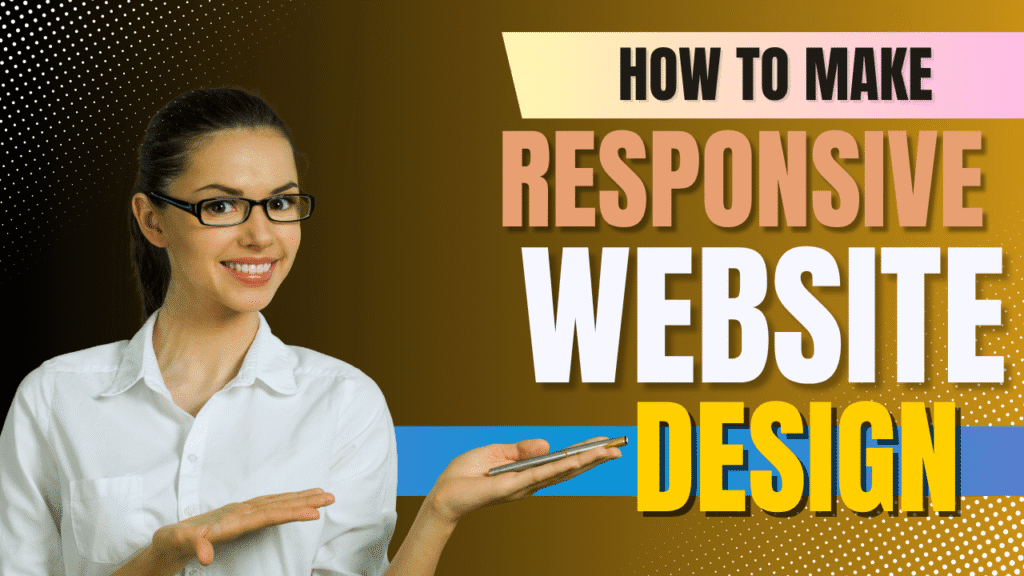 Smiling woman pointing to text that says How to Make Responsive Website Design with a colorful modern background.
